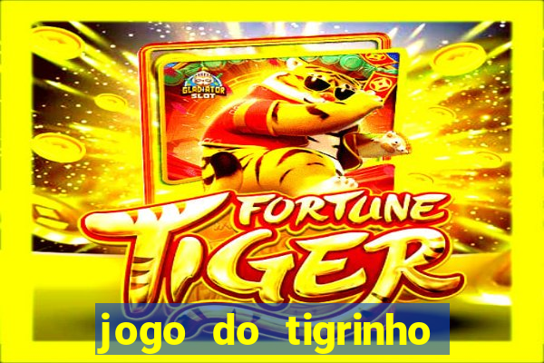 jogo do tigrinho sem deposito